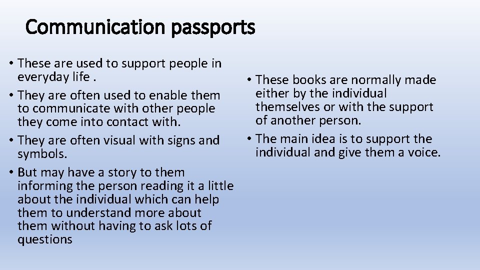 Communication passports • These are used to support people in everyday life. • These