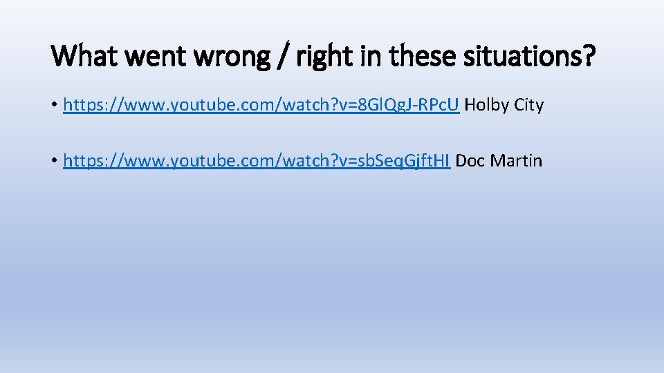 What went wrong / right in these situations? • https: //www. youtube. com/watch? v=8