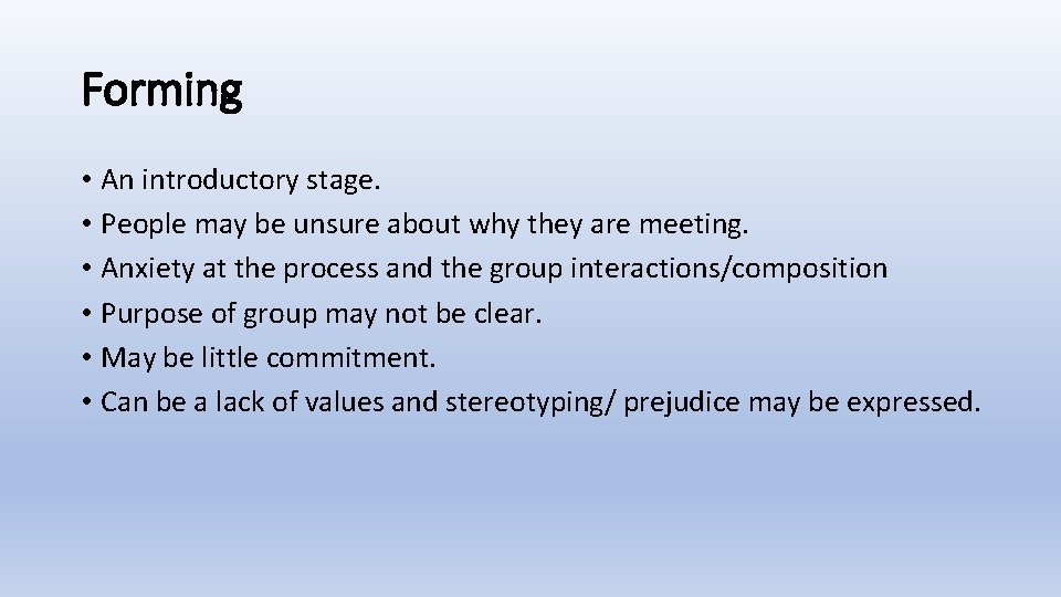 Forming • An introductory stage. • People may be unsure about why they are
