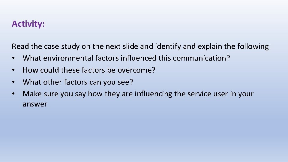 Activity: Read the case study on the next slide and identify and explain the