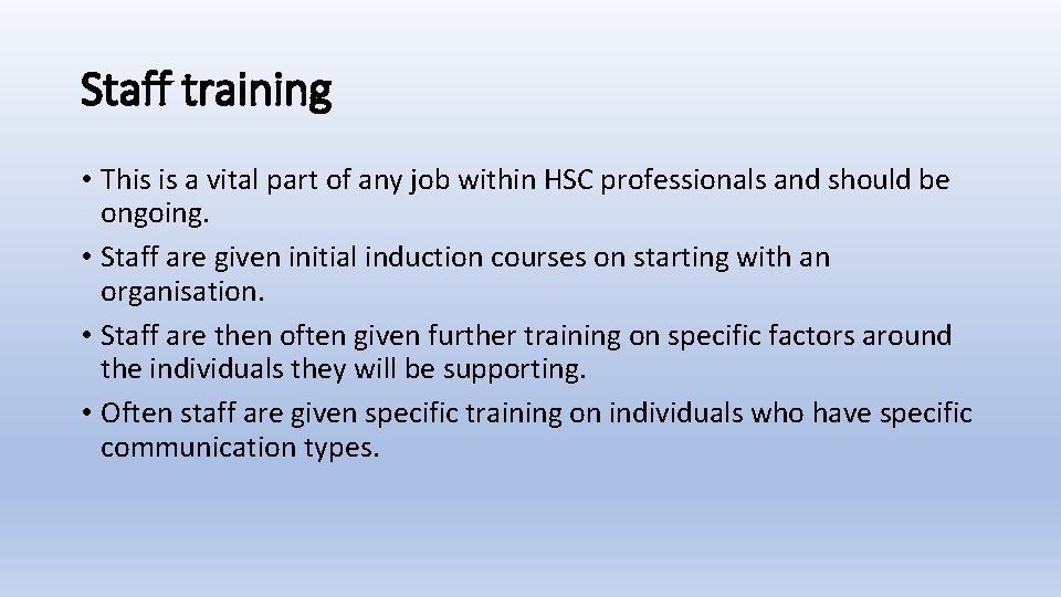 Staff training • This is a vital part of any job within HSC professionals