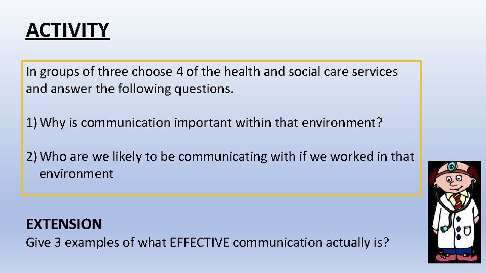 ACTIVITY In groups of three choose 4 of the health and social care services