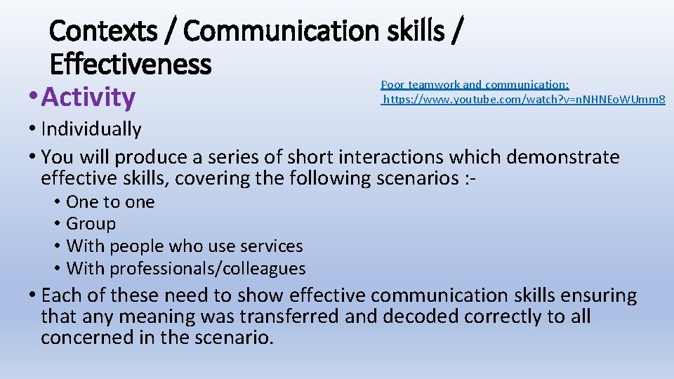 Contexts / Communication skills / Effectiveness Poor teamwork and communication: https: //www. youtube. com/watch?