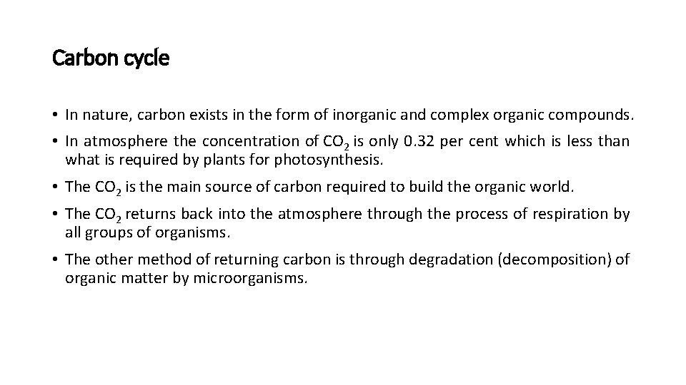 Carbon cycle • In nature, carbon exists in the form of inorganic and complex