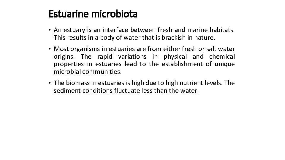 Estuarine microbiota • An estuary is an interface between fresh and marine habitats. This