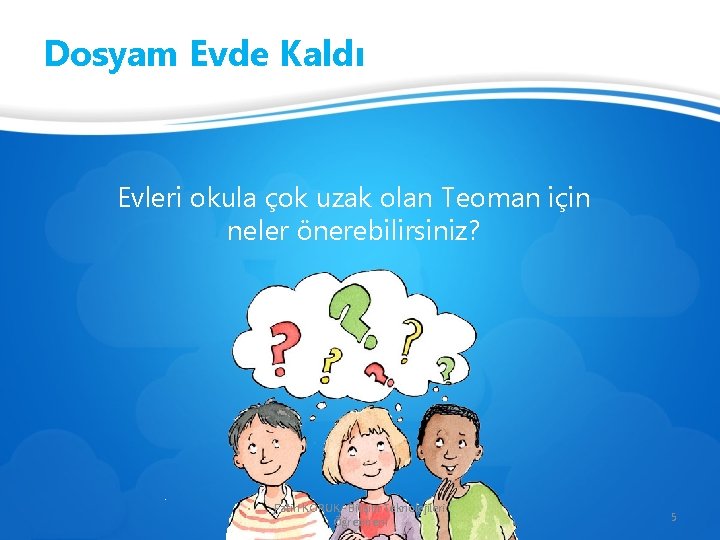 Dosyam Evde Kaldı Evleri okula çok uzak olan Teoman için neler önerebilirsiniz? Fatih KORUK