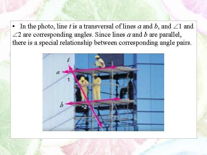  • In the photo, line t is a transversal of lines a and