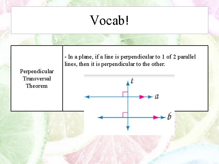 Vocab! - In a plane, if a line is perpendicular to 1 of 2