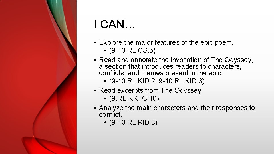 I CAN… • Explore the major features of the epic poem. • (9 -10.
