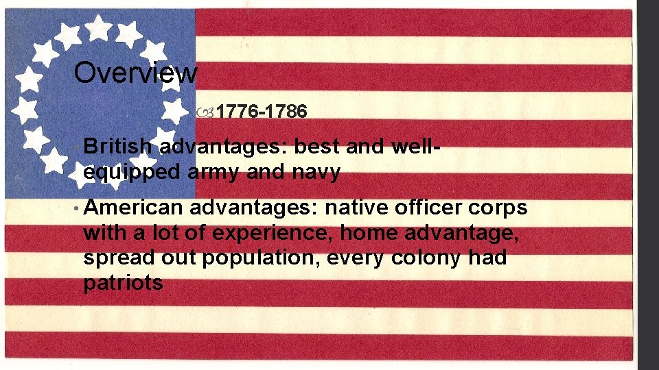 Overview 1776 -1786 • British advantages: best and wellequipped army and navy • American