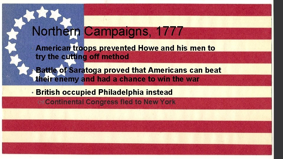 Northern Campaigns, 1777 • American troops prevented Howe and his men to try the