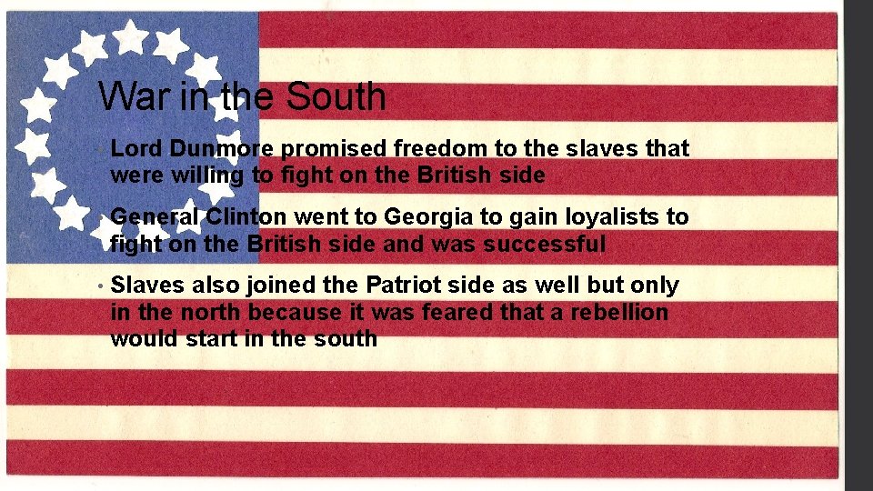 War in the South • Lord Dunmore promised freedom to the slaves that were