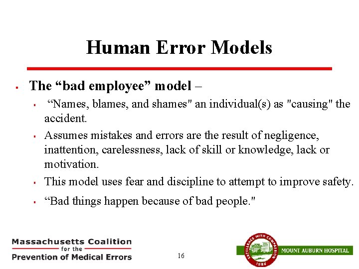 Human Error Models § The “bad employee” model – § “Names, blames, and shames"
