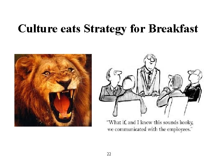 Culture eats Strategy for Breakfast 22 