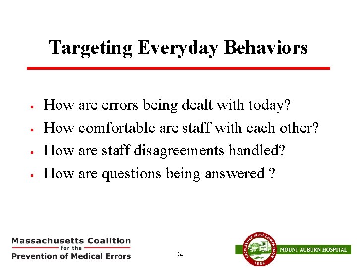 Targeting Everyday Behaviors § § How are errors being dealt with today? How comfortable