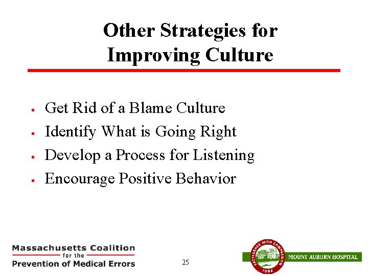 Other Strategies for Improving Culture § § Get Rid of a Blame Culture Identify