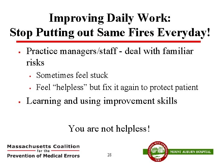 Improving Daily Work: Stop Putting out Same Fires Everyday! § Practice managers/staff - deal