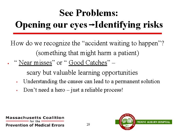 See Problems: Opening our eyes Identifying risks How do we recognize the “accident waiting