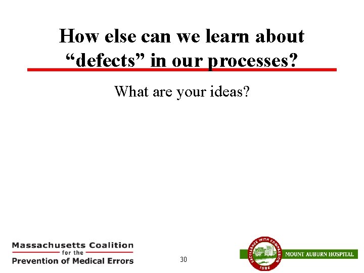 How else can we learn about “defects” in our processes? What are your ideas?