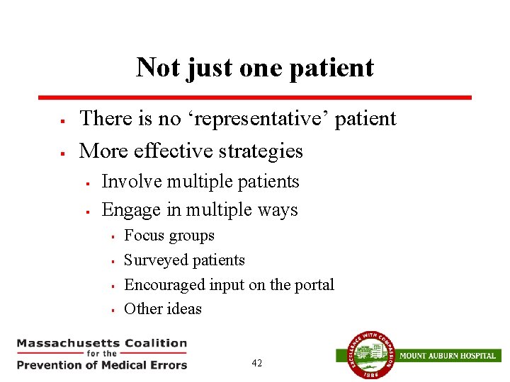 Not just one patient § § There is no ‘representative’ patient More effective strategies