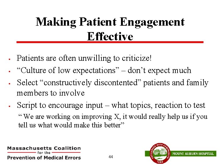 Making Patient Engagement Effective § § Patients are often unwilling to criticize! “Culture of
