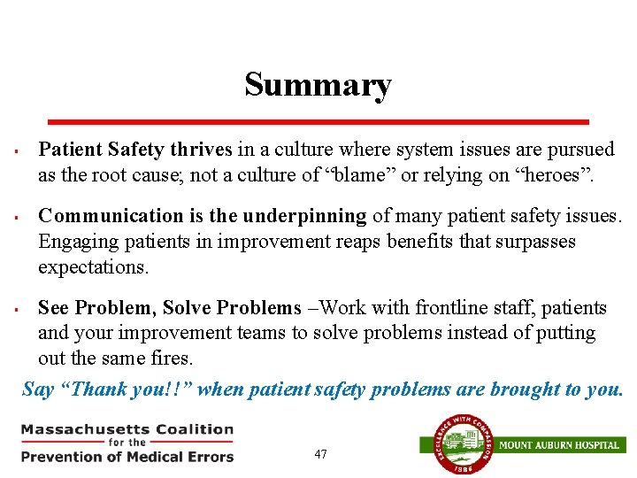 Summary § § § Patient Safety thrives in a culture where system issues are