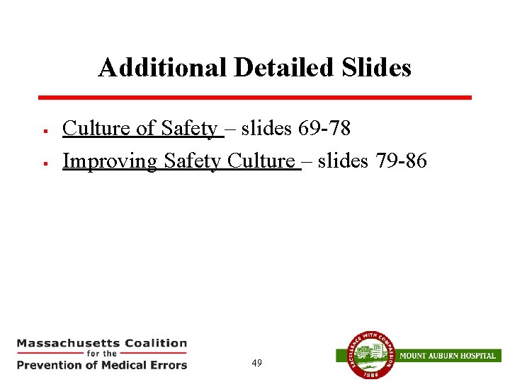 Additional Detailed Slides § § Culture of Safety – slides 69 -78 Improving Safety