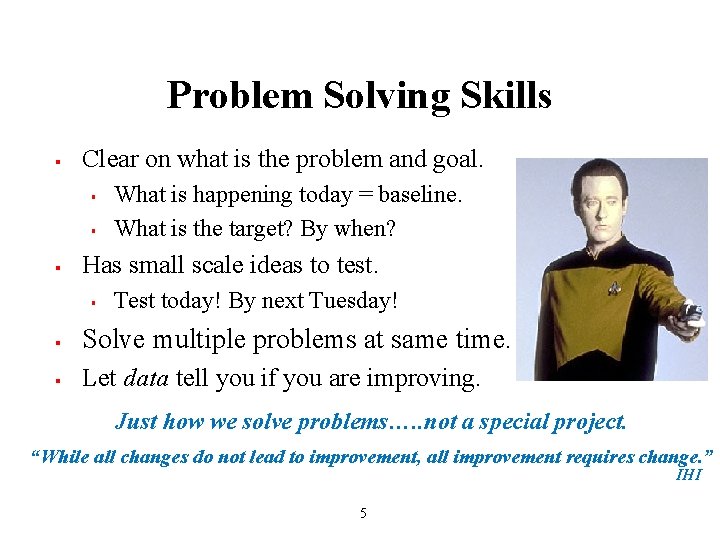 Problem Solving Skills § Clear on what is the problem and goal. § §