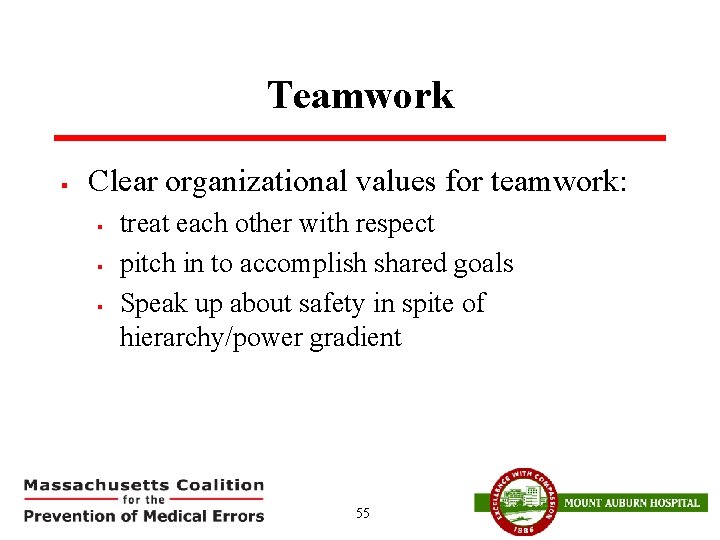 Teamwork § Clear organizational values for teamwork: § § § treat each other with