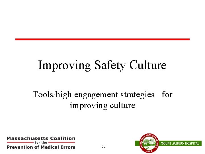 Improving Safety Culture Tools/high engagement strategies for improving culture 60 