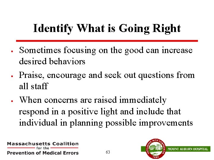 Identify What is Going Right § § § Sometimes focusing on the good can