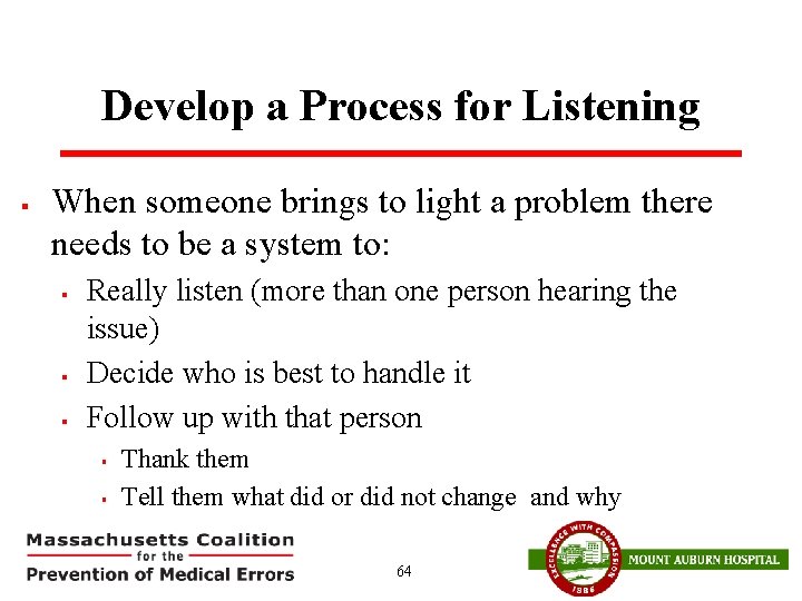 Develop a Process for Listening § When someone brings to light a problem there