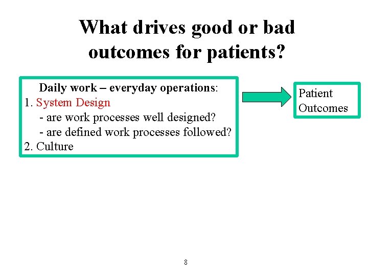 What drives good or bad outcomes for patients? Daily work – everyday operations: 1.