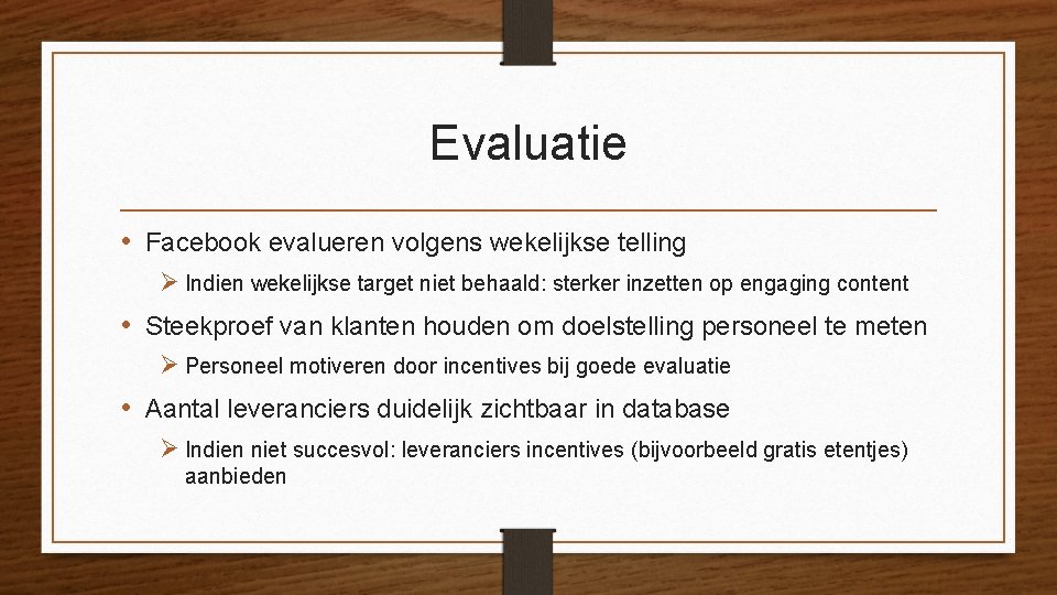Evaluatie • Facebook evalueren volgens wekelijkse telling Ø Indien wekelijkse target niet behaald: sterker Evaluatie • Facebook evalueren volgens wekelijkse telling Ø Indien wekelijkse target niet behaald: sterker