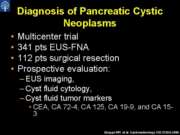 Diagnosis of Pancreatic Cystic Neoplasms • • Multicenter trial 341 pts EUS-FNA 112 pts