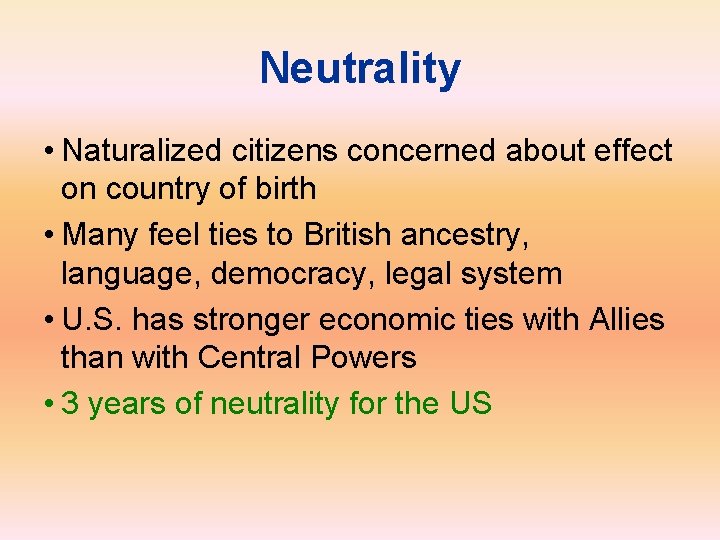 Neutrality • Naturalized citizens concerned about effect on country of birth • Many feel