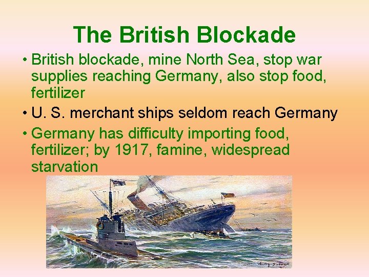 The British Blockade • British blockade, mine North Sea, stop war supplies reaching Germany,