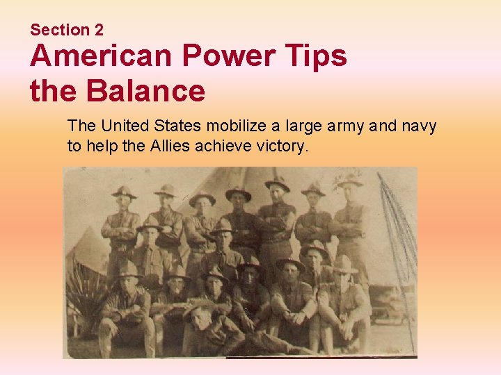 Section 2 American Power Tips the Balance The United States mobilize a large army