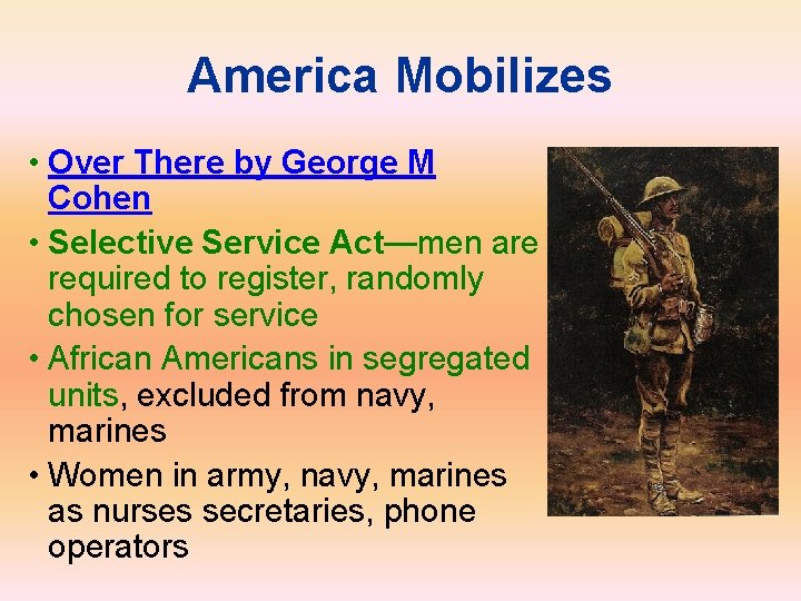 America Mobilizes • Over There by George M Cohen • Selective Service Act—men are