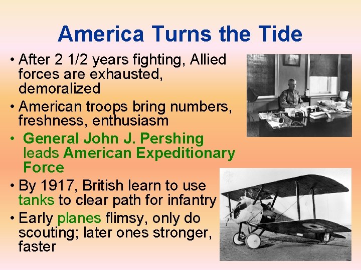 America Turns the Tide • After 2 1/2 years fighting, Allied forces are exhausted,