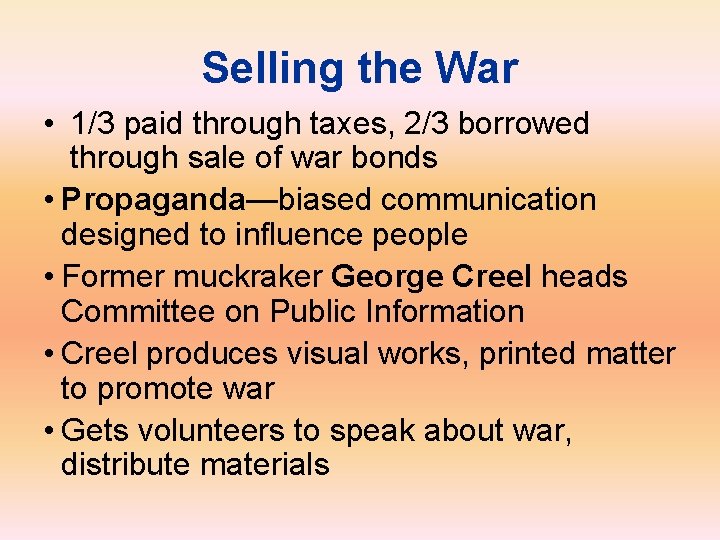 Selling the War • 1/3 paid through taxes, 2/3 borrowed through sale of war