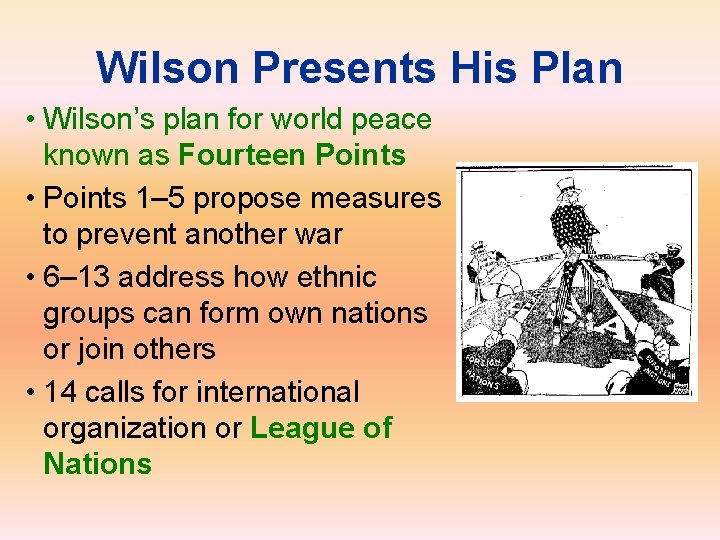 Wilson Presents His Plan • Wilson’s plan for world peace known as Fourteen Points