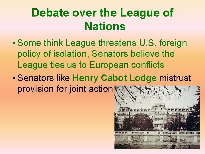 Debate over the League of Nations • Some think League threatens U. S. foreign
