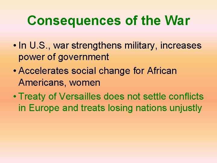 Consequences of the War • In U. S. , war strengthens military, increases power