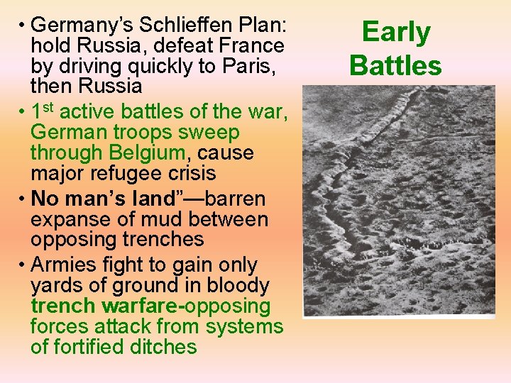  • Germany’s Schlieffen Plan: hold Russia, defeat France by driving quickly to Paris,