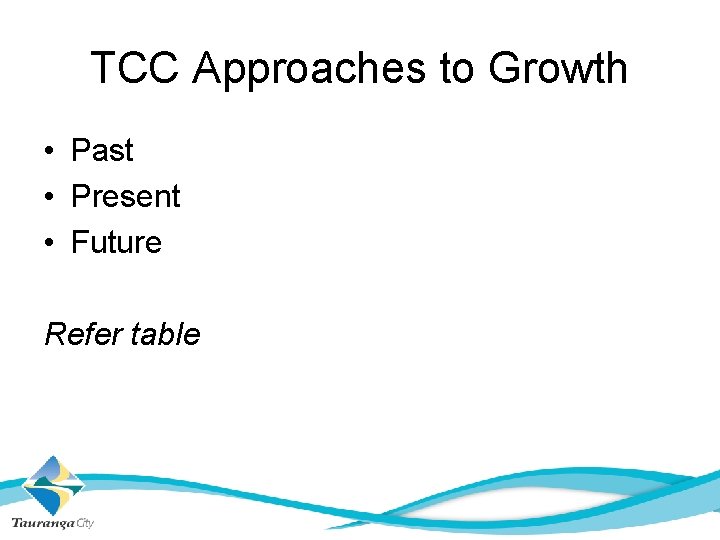 TCC Approaches to Growth • Past • Present • Future Refer table 