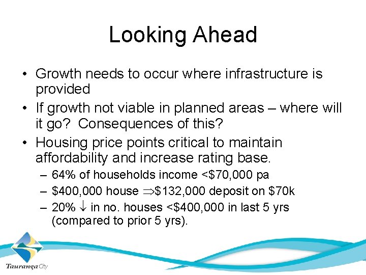 Looking Ahead • Growth needs to occur where infrastructure is provided • If growth