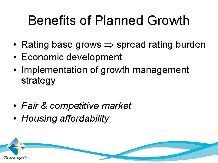 Benefits of Planned Growth • Rating base grows spread rating burden • Economic development