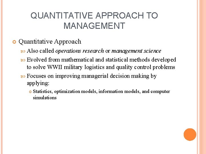 QUANTITATIVE APPROACH TO MANAGEMENT Quantitative Approach Also called operations research or management science Evolved QUANTITATIVE APPROACH TO MANAGEMENT Quantitative Approach Also called operations research or management science Evolved