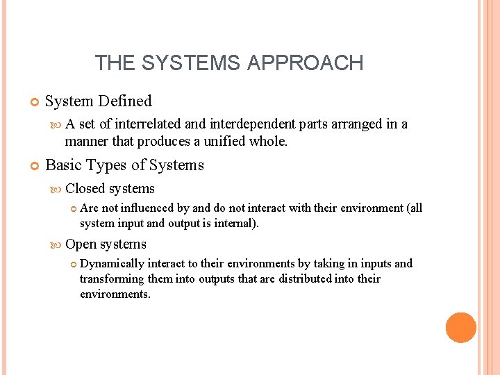 THE SYSTEMS APPROACH System Defined A set of interrelated and interdependent parts arranged in THE SYSTEMS APPROACH System Defined A set of interrelated and interdependent parts arranged in